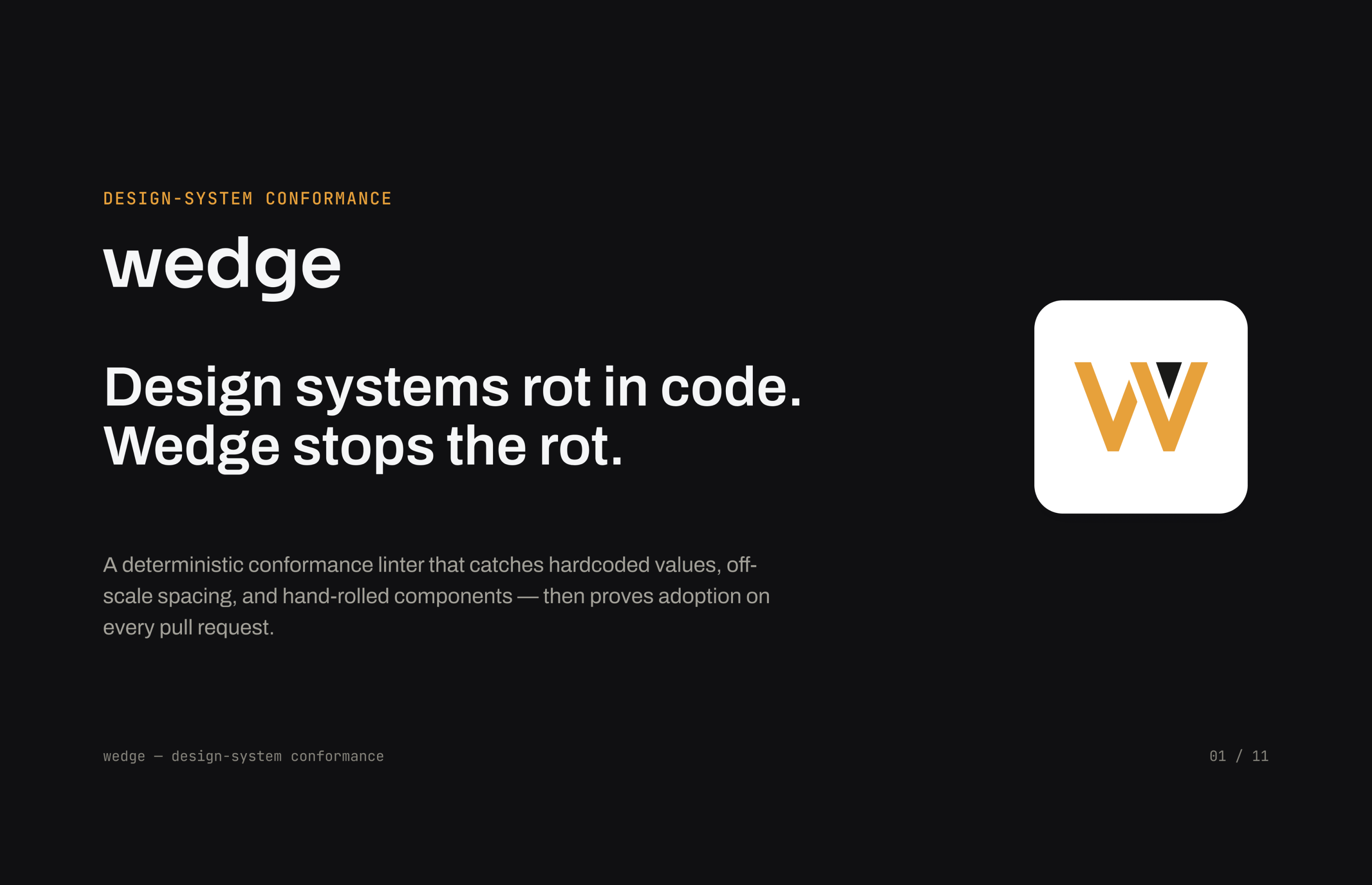 Wedge pitch deck title slide — “Design systems rot in code. Wedge stops the rot.”